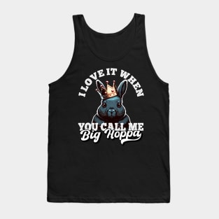 I Love It When You Call Me Big Hoppa Funny Easter Bunny Meme Tank Top